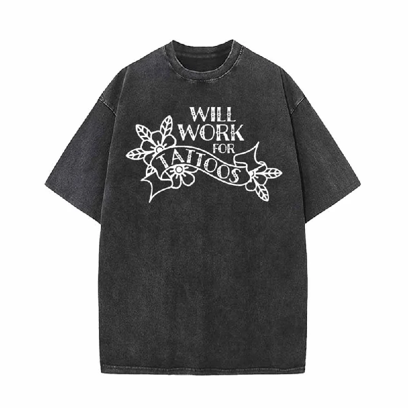 Will Work For Tattoos Vintage Washed T-shirt-- Graphic T-Shirt Round Neck Polyester
