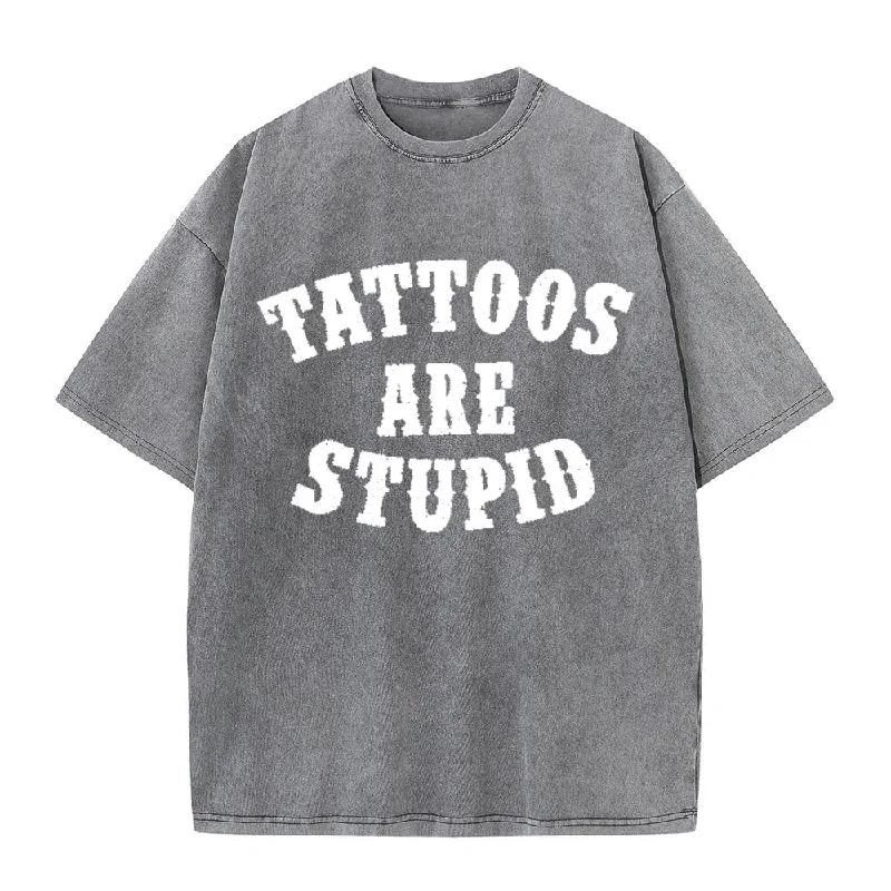 Multicolor Tattoos Are Stupid Vintage Washed T-shirt-- Modern Contemporary Chic