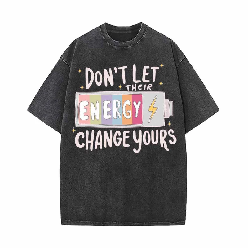 Don’t Let Their Energy Change Yours Vintage Washed T-shirt-- Mesh Canvas Denim