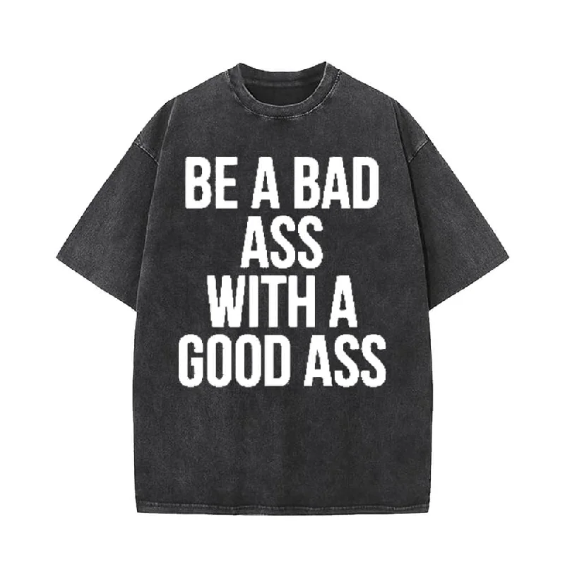 Be A Badass With A Good Ass T-shirt Shorts Hat-- Collared Crew Neck Turtle Neck