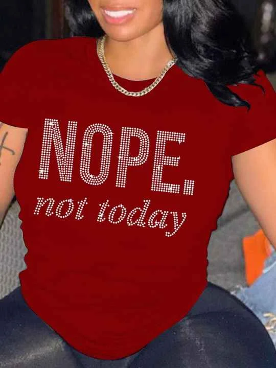 NOPE...not today Red Rhinestone Tee Shirt Top-- Anti-Shrink Durable Soft