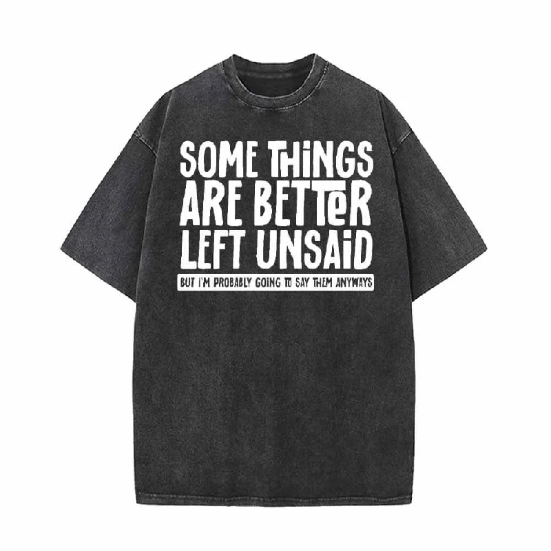 Some Things Are Better Left Unsaid Vintage Washed T-shirt-- Rayon Velvet Corduroy