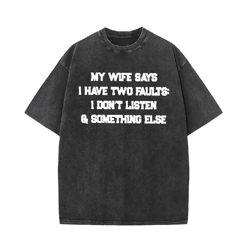 My Wife Says I Have Two Faults Short Sleeve T-shirt-- Hooded Caped Shawl Collar