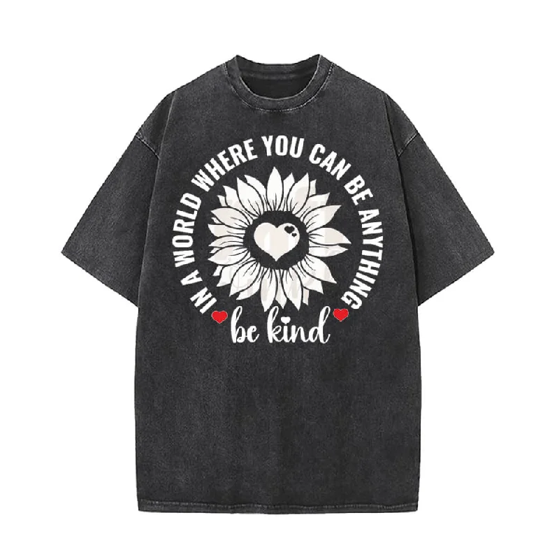 In a World Where You Can Be Anything Heart Flower T-shirt-- Anti-Pilling Machine Wash Handmade In a World Where You Can Be Anything Heart Flower T-shirt-- Anti-Pilling Machine Wash Handmade