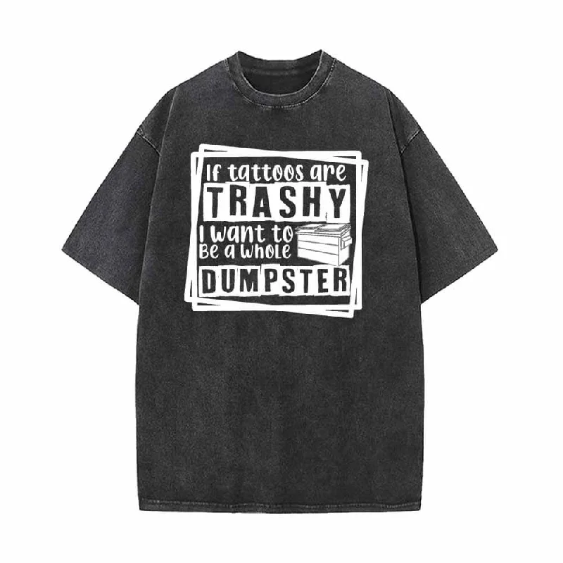 If Tattoos Are Trash Vintage Washed T-shirt-- Thin T-Shirt Open Front Quick Dry