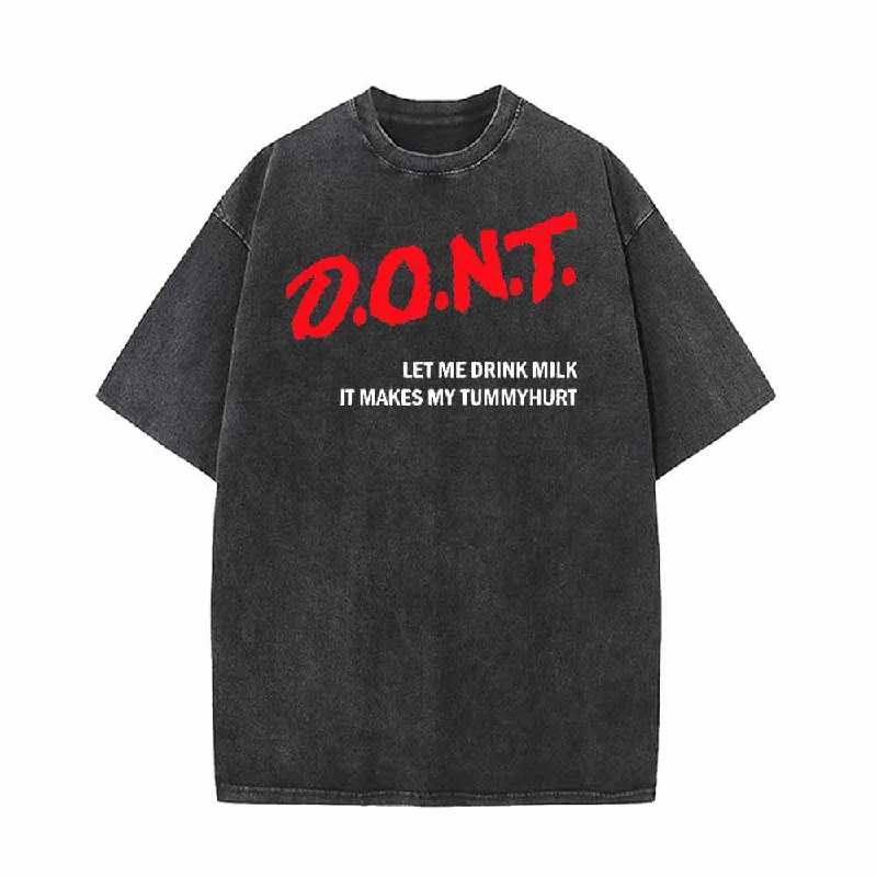 Don’t Let Me Drink Milk T-shirt-- Anti-Shrink Durable Soft