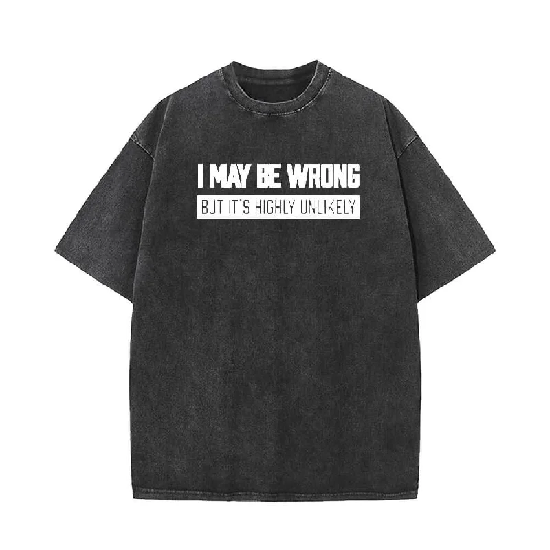 I May Be Wrong But It's Highly Unlikely Short Sleeve T-shirt-- Asymmetrical Pockets Print