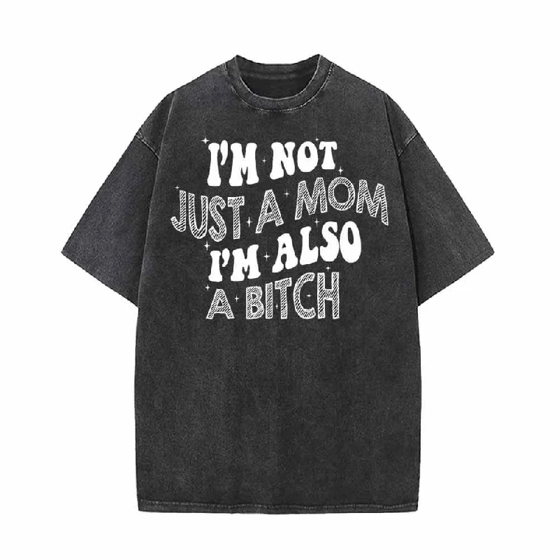 I’m Not Just A Mom Vintage Washed T-shirt-- Chenille Blend Fleece Blend Nylon Blend