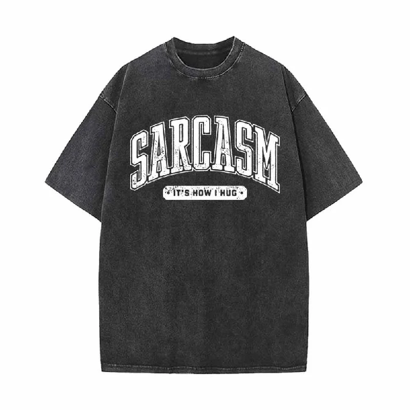 Sarcasm It's How I Hug Vintage Washed T-shirt-- Fitted T-Shirt Seamless Stretchy