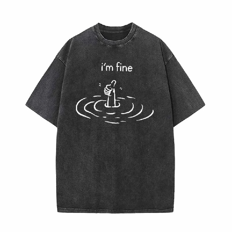 I’m Fine Humorous Vintage Washed T-shirt-- Mesh Fabric Canvas Fabric Denim Fabric