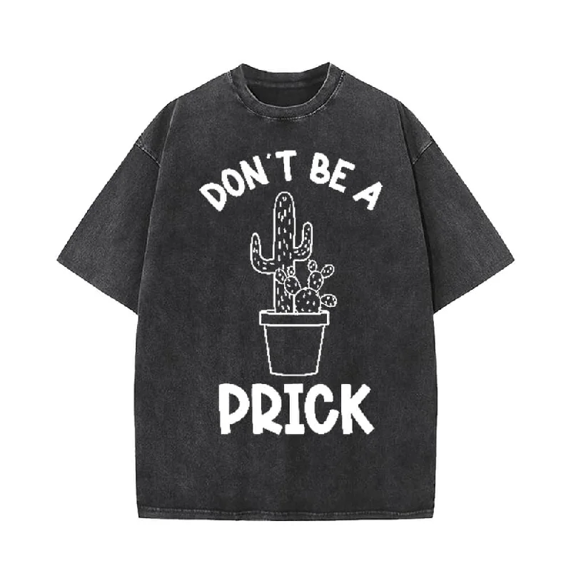 Don’t Be A Cactus Prick T-shirt-- Layered Multi-layer Single Layer