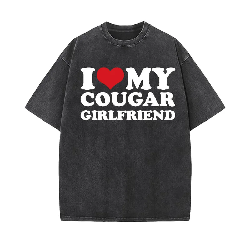 I Love My Cougar Girlfriend Vintage Washed T-shirt-- Silk Blend Satin Velvet