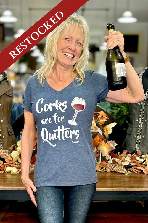 Corks Are For Quitters T-Shirt-- Oversized T-Shirt Spandex breathable