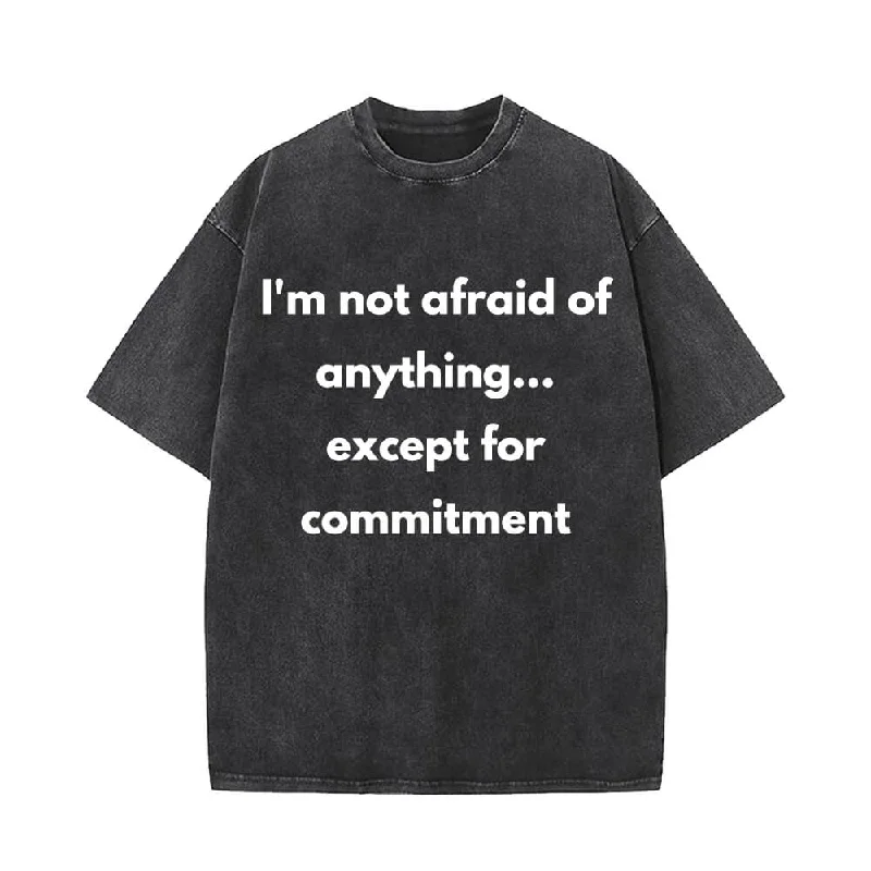 I’m Not Afraid Of Anything Vintage Washed T-shirt-- Fitted T-Shirt Seamless Stretchy I’m Not Afraid Of Anything Vintage Washed T-shirt-- Fitted T-Shirt Seamless Stretchy